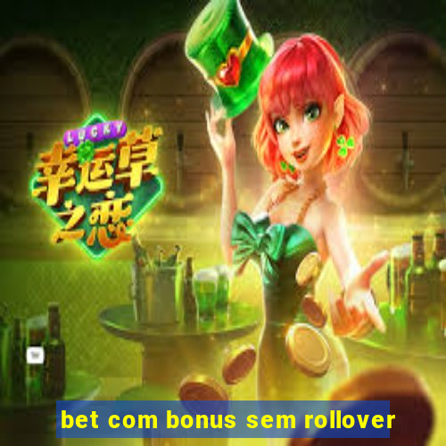 bet com bonus sem rollover